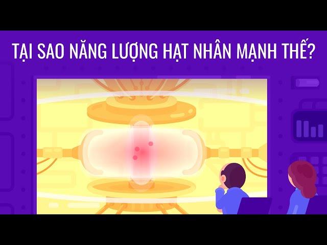 Tại sao năng lượng hạt nhân mạnh thế?