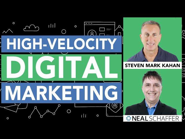 High-Velocity Digital Marketing: Strategies to Grow Your Business Fast with Steven Mark Kahan