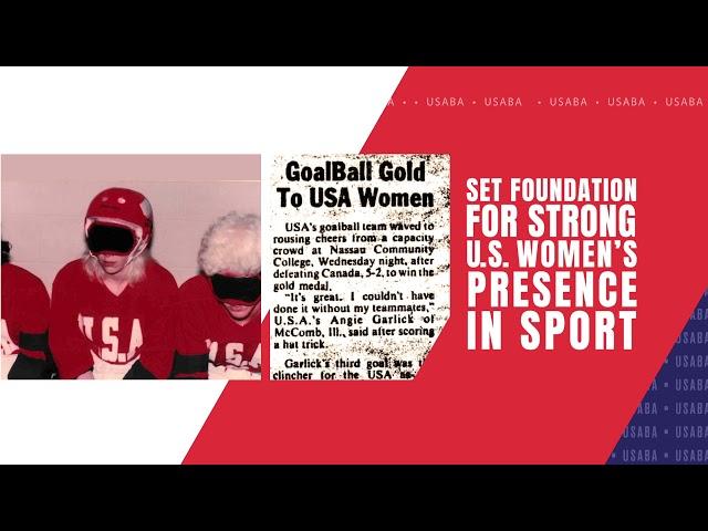 USABA'S 45-for-45 Anniversary Series: Episode #9 - The 1984 U.S. Women's Paralympic Goalball Team