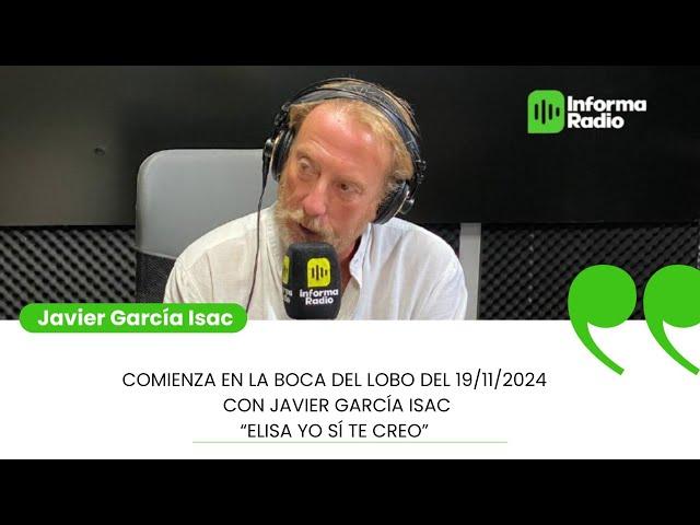 Comienza EN LA BOCA DEL LOBO del 19/11/2024 con Javier García Isac “ELISA YO SÍ TE CREO”