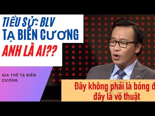 GIA THẾ BLV TẠ BIÊN CƯƠNG RA SAO | TIỂU SỬ TẠ BIÊN CƯƠNG | TÂM PHÚC TV