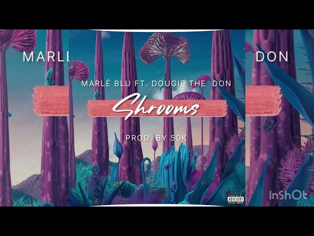 Marlé Blu - Shrooms ft Dougiethedon