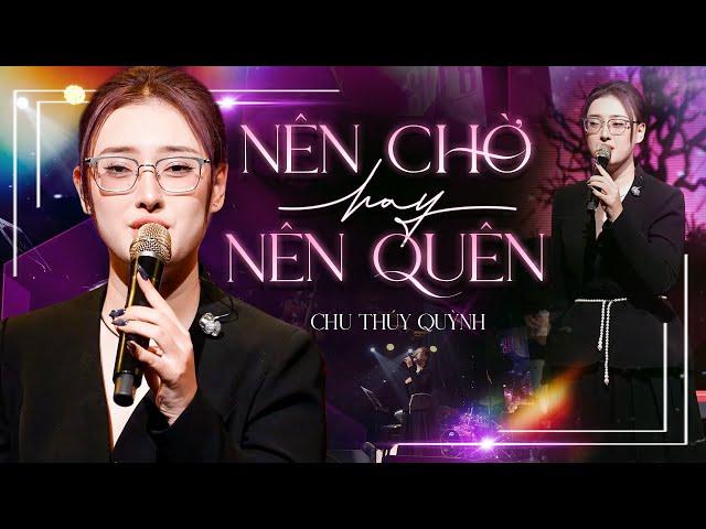 NÊN CHỜ HAY NÊN QUÊN - CHU THÚY QUỲNH Bất Ngờ Giả Giọng Nam Live Hit Triệu Views | Mây Lang Thang