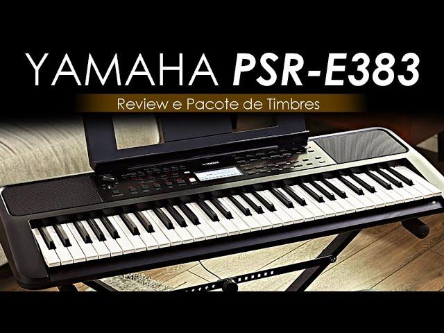 YAMAHA PSR-E383, vale a pena? | Review e Pacote de Timbres