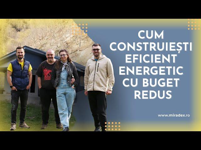 Cum construiești EFICIENT ENERGETIC și cu BUGET REDUS