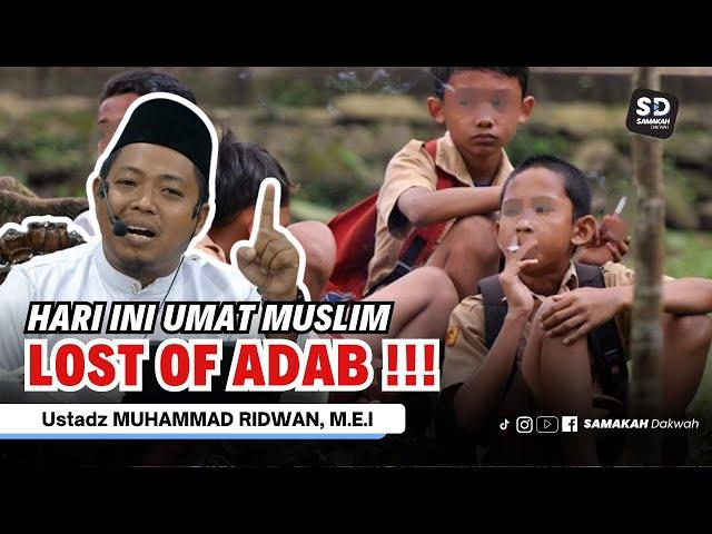 Hari Ini Umat Muslim Kehilangan Akhlak ! Ustadz Muhammad Ridwan