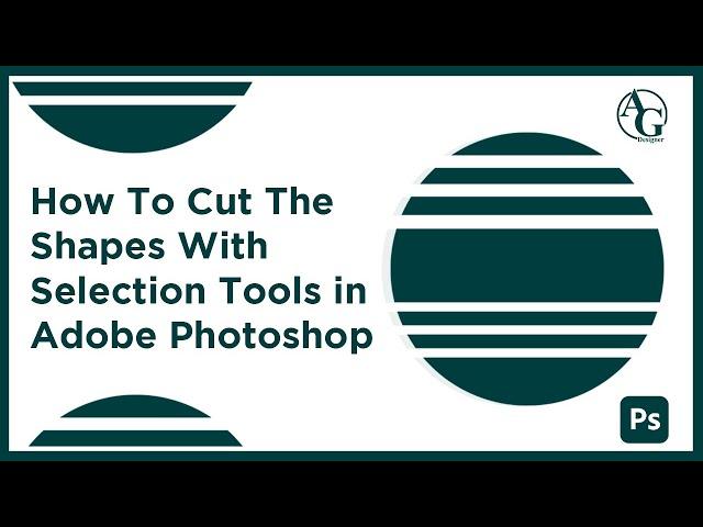 How To Cut The Shapes With Selection Tools || Adobe Photoshop || Urdu/Hindi