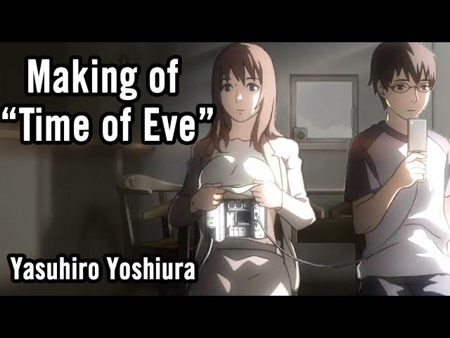 Making of "Time of Eve" - Yasuhiro Yoshiura [Contains Spoilers]