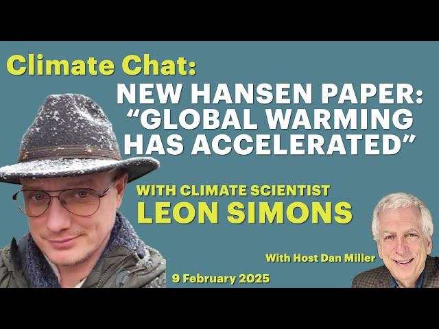 New Hansen Paper: "Global Warming Has Accelerated" with Leon Simons