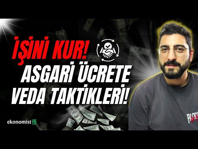 İŞİNİZİ KURUN! ASGARİ ÜCRETE VEDA ETME TAKTİKLERİ?