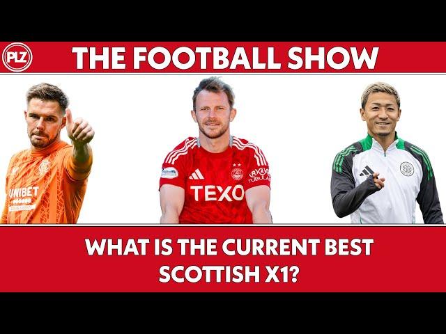 What Is The Current Best Scottish XI? | The Football Show LIVE