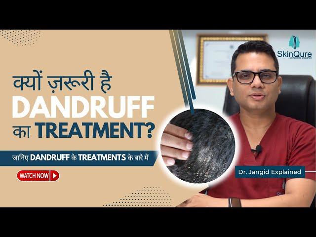 Why is it necessary to treat dandruff? | Dandruff Treatment in Delhi | Dr Jangid