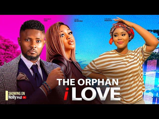 THE ORPHAN I LOVE - CHIOMA NWAOHA, MAURICE SAM, UCHE MONTANA 2024 LATEST AFRICAN NIGERIAN LOVE MOVIE