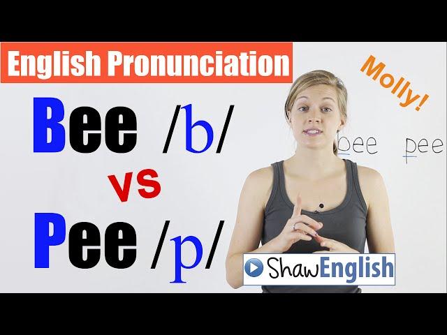 English Pronunciation: Bee /b/ vs  Pee /p/