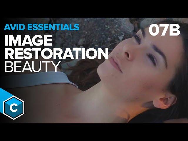 Continuum Avid Essentials -  07B Image Restoration for Beauty