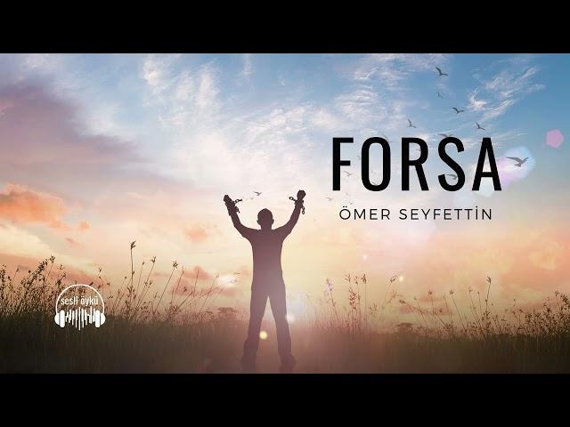 FORSA | Ömer Seyfettin (Sesli Öykü)