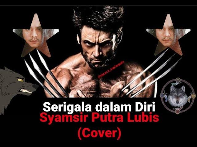 SERIGALA DALAM DIRI (COVER) SYAMSIR PUTRA LUBIS.  #chika20jt