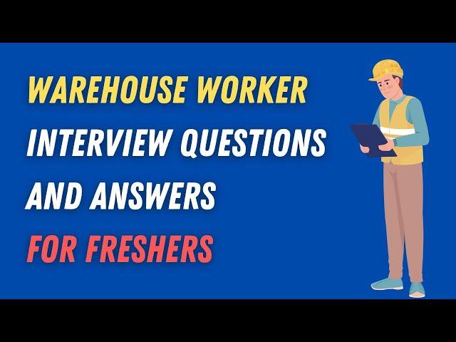 Warehouse Worker Interview Questions And Answers For Freshers