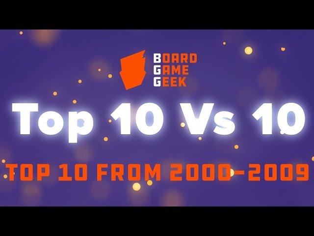 BoardGameGeek Top 10 vs 10 - Top 10 from 2000 to 2009