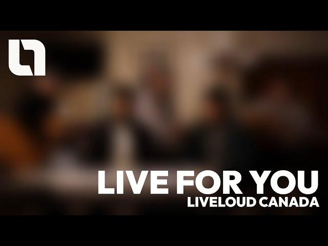 Live for You (Room of Worship Session) | Liveloud Canada