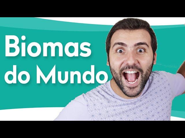 BIOMAS DO MUNDO - FLORESTA TROPICAL, TEMPERADA, DESERTO, PRADARIA, TUNDRA, FLORESTA BOREAL, SAVANA