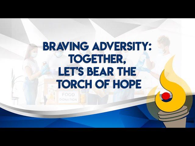 Braving Adversity: Together, Let's bear the Torch of Hope