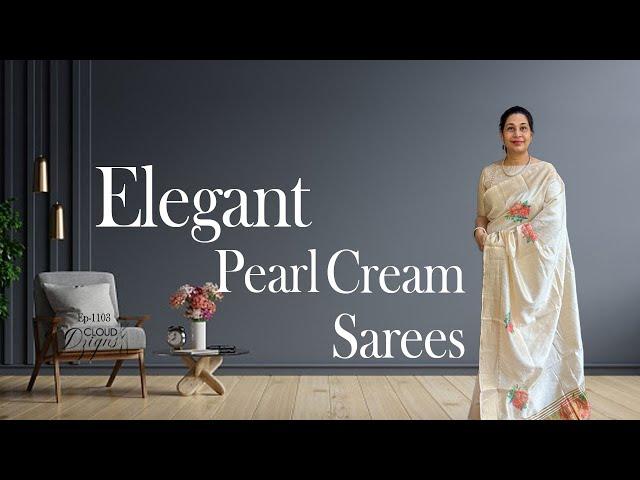 Ep-1103 | Elegant Pearl Cream Sarees Starts @1970/- | Cloud Dzigns #elegantsarees #onlineshopping