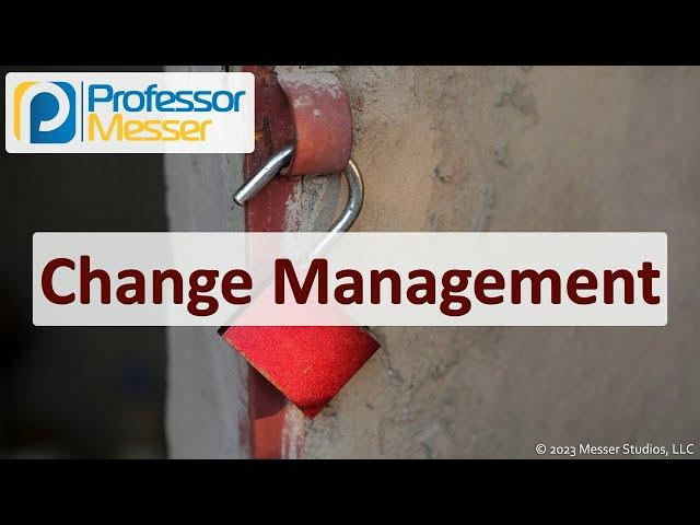 Change Management - CompTIA Security+ SY0-701 - 1.3