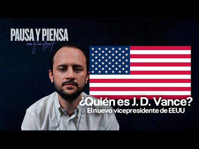 Pausa y Piensa: Ep 20 ¿Quién es J. D. Vance? el nuevo vicepresidente de EEUU