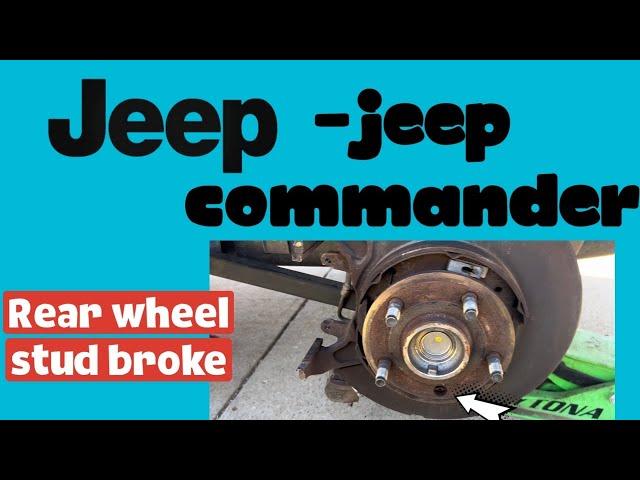 Jeep -jeep commander rear wheel stud broke ( easy fix )