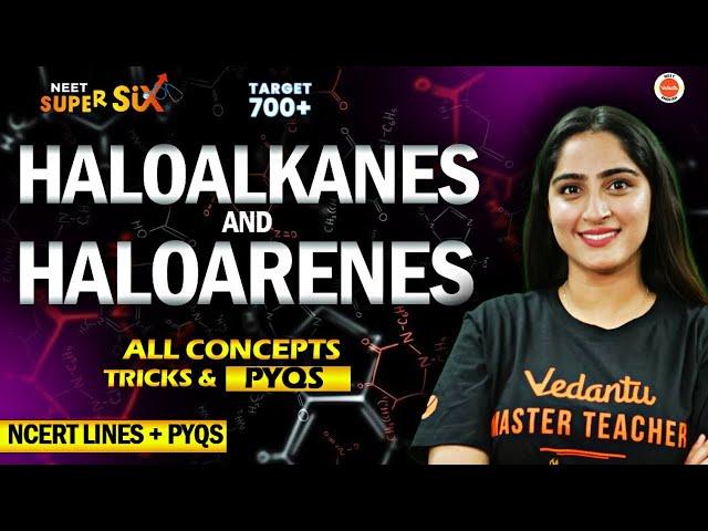 Haloalkanes and Haloarenes | All Concepts, Tricks, PYQs | NEET Chemistry | NEET 2024 Chemistry