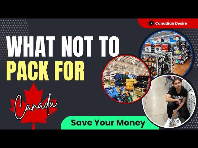 What NOT to Pack for Your Canada Trip | Save Money & Luggage Allowance | Hindi | Canadian Desire