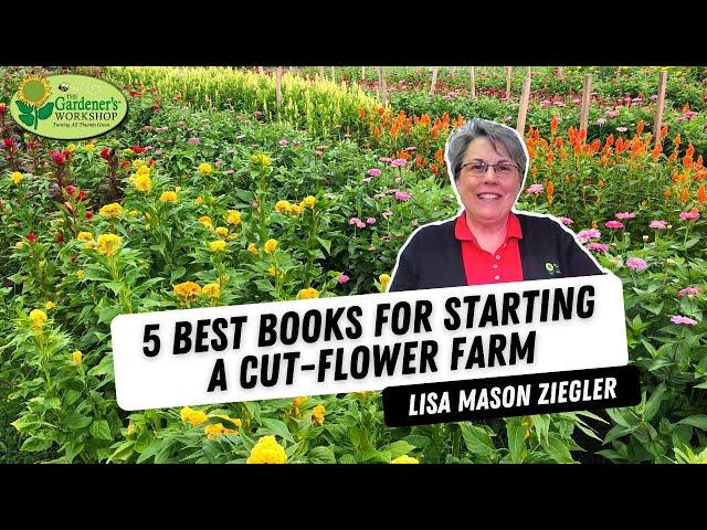 5 Best Books for Starting a Cut Flower Farm