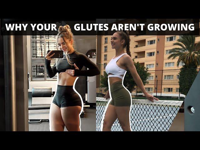 WHY YOUR GLUTES AREN'T GROWING & How To Fix It