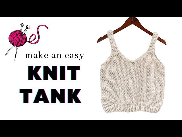 How to Knit an Easy Tank Top | Pattern + Step by Step Tutorial