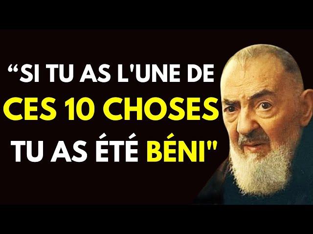 PADRE PIO Révèle que si tu as UNE de ces 10 choses, tu as ÉTÉ BÉNI !