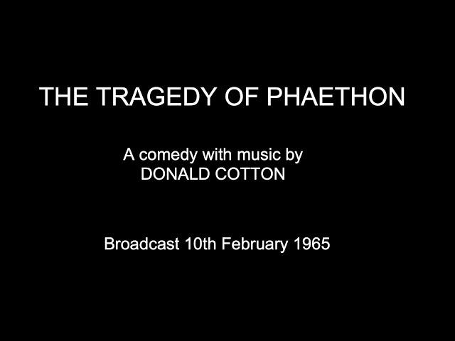 Donald Cotton: 'The Tragedy of Phaethon' (a comedy) (1965)