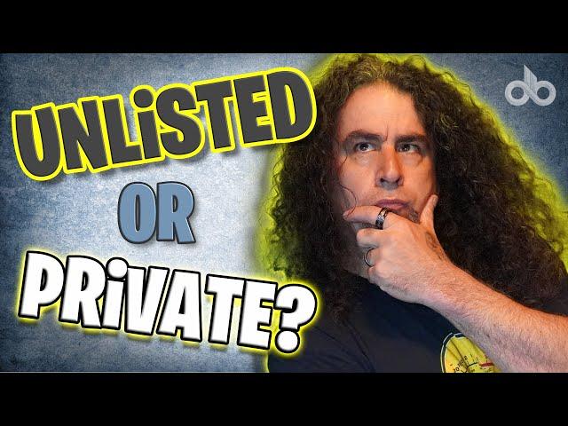 Should You Upload Videos as PRIVATE or UNLISTED?