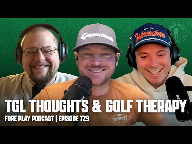 TGL TAKES, RIGGS GOLF THERAPY, & RESOLUTIONS - FORE PLAY EPISODE 729