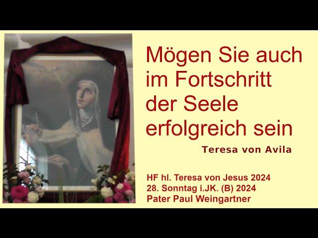 Hochfest Teresa v. Avila: Mögen Sie auch im Fortschritt der Seele erfolgreich sein.