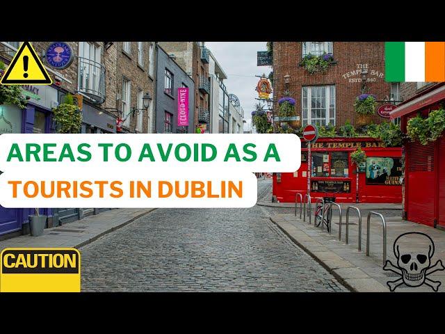 The Hidden Dangers: Places to Avoid in Dublin