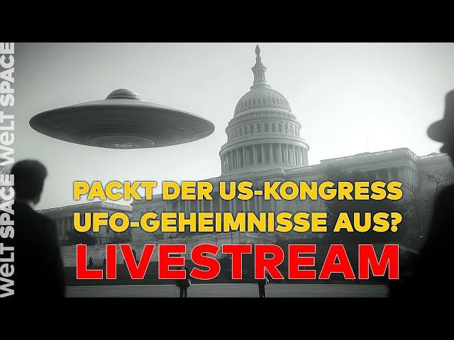 UFO-ANHÖRUNG IM US-KONGRESS: Werden endlich alle Geheimnisse offengelegt? | WELT SPACE LIVESTREAM