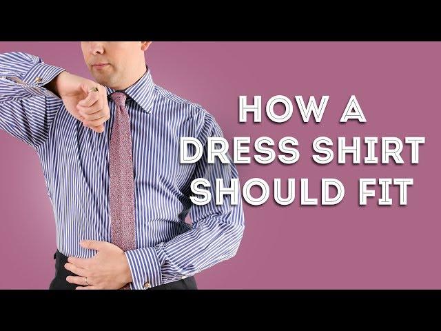 How a Dress Shirt Should Fit - Proper Styling Details for Men's Shirts