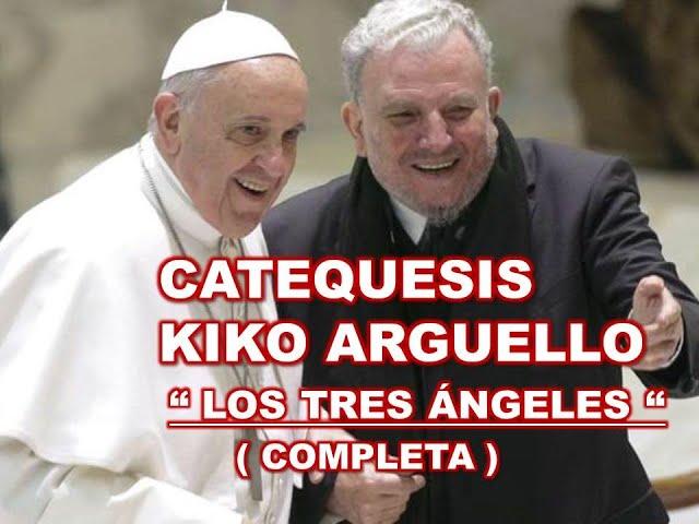 CATEQUESIS KIKO ARGUELLO: " LOS TRES ÁNGELES "   ( COMPLETA )