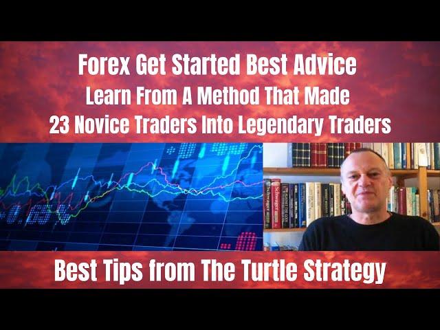 Forex Get Started for Complete Beginners - Best Tips From the Millionaire Turtle Traders