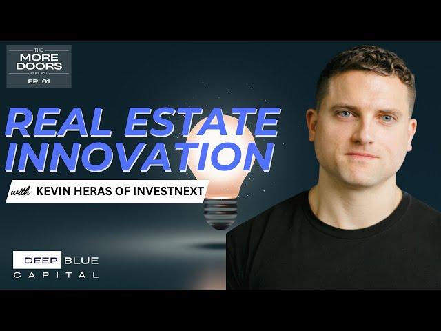 Ep. 61 - Real Estate Innovation: Kevin Heras Discusses InvestNext and Startup Success