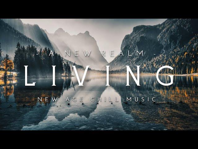 Living | Beautiful | New Age Chill Music 2024 Mix #newagechillmusic2024 #newagemusic2024 #chillmusic