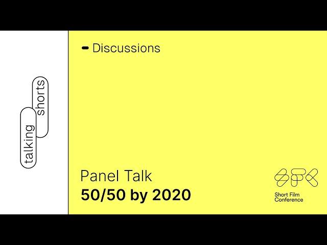 #PanelTalk | 50/50 by 2020 | Short Film Conference