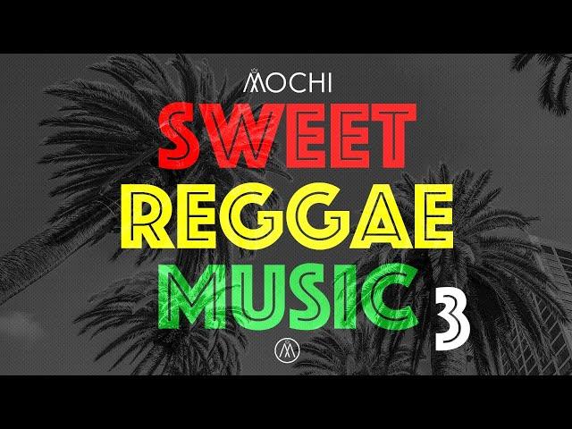 SWEET REGGAE MUSIC 3 - DJ Mochi Baybee [Sanchez, Busy, Terry, Glen ,Duane, Gramps]