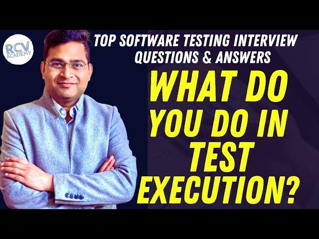 What do you do in Test Execution? | Software Testing Interview Questions